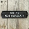 Black Cast Iron 'Oh No Not You Again' Wall Sign