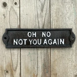 Black Cast Iron 'Oh No Not You Again' Wall Sign