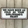 Metal 'Cold As Girlfriends Heart' Novelty Wall Sign 31cm CLEARANCE