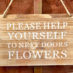 Wooden Garden Sign - Help Yourself To Next Doors Flowers -Home Decoration IMG E4508 edited21
