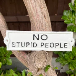 White Cast Iron No Stupid People Sign -Home Decoration IMG E6589 edited273