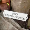 White Cast Iron No Stupid People Sign
