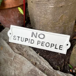 White Cast Iron No Stupid People Sign