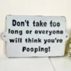 Dont Take Too Long Bathroom Wall Plaque